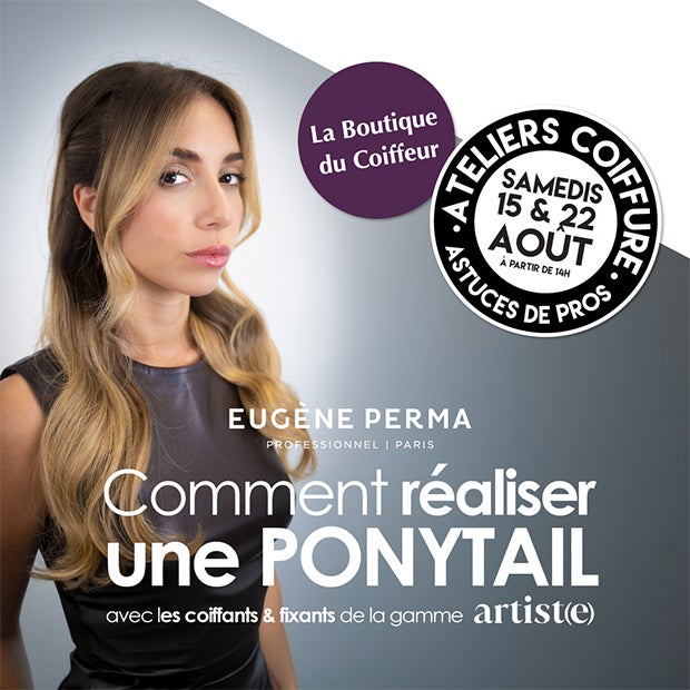 Comment réaliser une superbe ponytail avec Eugène Perma Professionnel ? Ateliers coiffure les samedis 15 et 22 aout